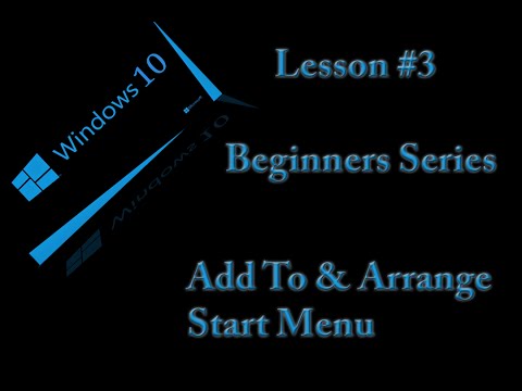 @Microsoft @Windows 10 New Users Lessons #3 - Add And Arrange Start Menu