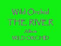 Wild Orchid-The River