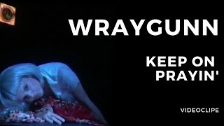 Watch Wraygunn Keep On Prayin video