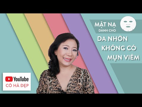 Cô Hà Đẹp: Mặt nạ DÀNH RIÊNG CHO DA NHỜN ( không mụn )