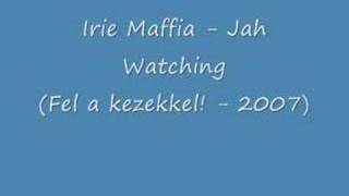 Watch Irie Maffia Jah Watching video
