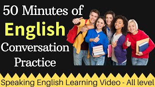 50 Minutes of English Conversation Practice - Learn English - Spoken English Learning Video 4 U