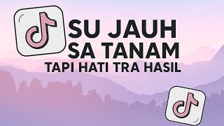 Dj Su Jauh Sa Tanam Hati Tapi Tra Hasil Viral Tiktok 2025 Slow Full Song
