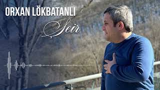 Orxan Lokbatanli - Yeni Sheir (Yeni 2023)