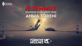 15 Temmuz Demokrasi̇ Ve Mi̇lli̇ Bi̇rli̇k Günü Anma Töreni̇ Ümrani̇ye Beledi̇yesi̇
