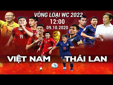 Tường Thuật 🔴 THÁI LAN Vs VIỆT NAM - VÒNG LOẠI WORLD CUP 2022