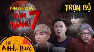 HOT - Trọn Bộ Phim Halloween RẰM THÁNG 7 - Anh Đức, Trấn Thành, Kiều Minh Tuấn, La Thành, Hoàng Phi