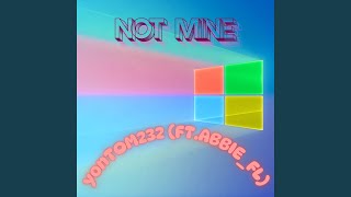 Not Mine Feat. Abbiefl