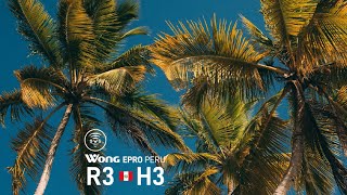 WONG E-PRO PERU - ROUND 3 | HEAT 3
