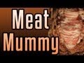 Meat Mummy - Epic Meal Time
