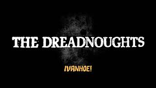 Watch Dreadnoughts Ivanhoe video