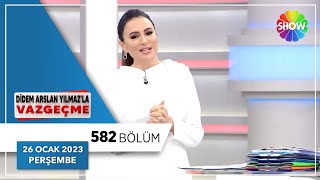 Didem Arslan Yılmaz'la Vazgeçme 582. Bölüm | 26 Ocak 2023