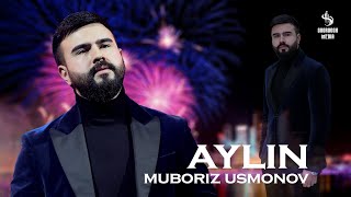 Muboriz Usmonov - Aylin 2024 | Мубориз Усмонов - Айлин 2024