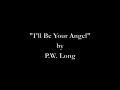 "I'll Be Your Angel"-PW Long