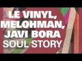 Le Vinyl, Melohman, Javi Bora - Soul Story (Origin