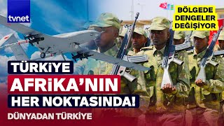 Türkiyenin Afrikadaki Varlığı Dünyanın Odağında Dünyadan Türkiye