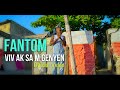 FANTOM - Viv Ak Sam Genyen (Official Video)