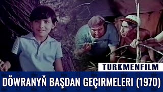 TURKMENFILM(720p HD) / DÖWRANYŇ BAŞDAN GEÇIRMELERI (1970)