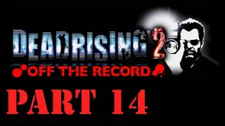 Dead Rising 2 Off The Record Walkthrough - Part 14 - Sign Of Life - Case 3-2
