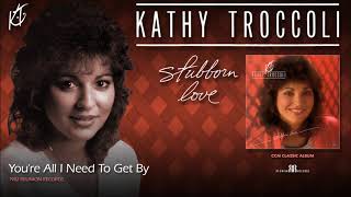 Watch Kathy Troccoli Youre All I Need To Get By video