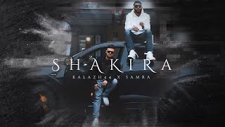 Samra & Kalazh44 - Shakira