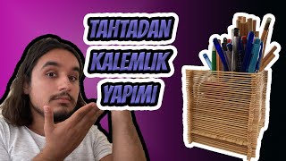 Tahta Çubuklardan Kalemlik Yapımı I