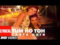 Tum Ho Toh Lagta Hai Full Song with Lyrics | Amaal Mallik Feat. Shaan | Taapsee Pannu, Saqib Saleem