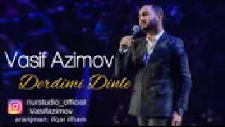 Vasif Azimov Derdimi Dinle 2017 Yeni