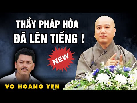 Thầy Thích Pháp Hòa đã CHÍNH THỨC LÊN TIẾNG về ông Võ Hoàng Yên