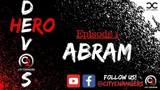 Hero Devos - Episode 1 - {Abram}