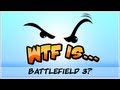 ► WTF Is... - Battlefield 3 ? - Singleplayer Campaign