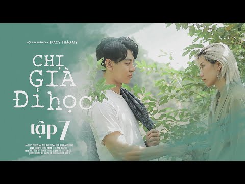 Chị Già Đi Học Tập 7 - Phim Học Đường LGBT ( Bách Hợp) | TraCy Thảo My x Gin...