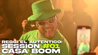 Reggi El Autentico Session Casa Boom