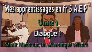 Samir Machor Un Scientifique Célèbre, Dialogue 1 Unité 1, Mes Apprentissages En Français 5 Ème Année