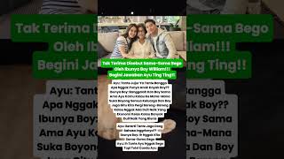 Menghebohkan Ayu Tingting Dikatain Bego Oleh Ibu Boy William