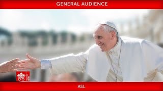 May 4 2022 General Audience Pope Francis+ ASL