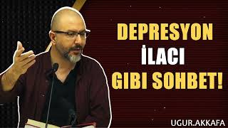 Depresyon İlacı Gibi Sohbet - .Akkafa