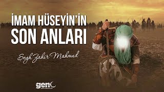 İmam Hüseyin'in Son Anları | Kerbela - Şeyh Zahir Mahmud (Duygusal)