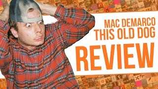 Mac Demarco This Old Dog 2017 Review Mac Demarco This Old Dog 2017 Review
