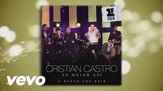 Video Es Mejor Así ft. Reik Cristian Castro