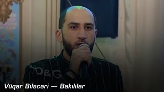 Vüqar Biləcəri Bakılılar Solo