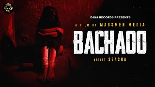 Bachaoo | SEASHA | Abhinsane |   2020