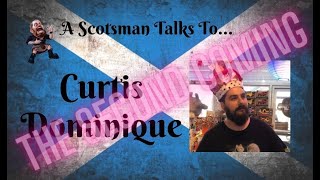 A Scotsman Talks To...Curtis Dominique, The Second Coming.