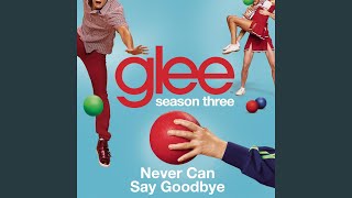 Watch Glee Cast Never Can Say Goodbye video