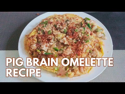 PIG BRAIN OMELETTE (GINISANG UTAK NG BABOY) RECIPE PIG BRAIN OMELETTE (GINISANG UTAK NG BABOY) RECIPE