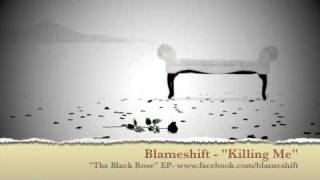Watch Blameshift Killing Me video