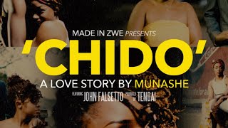 MADE IN ZWE presents 'Chido', a love story by Munashe (feat. John Falsetto prod. by Tendai)