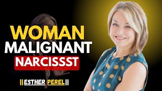 The Sadistic Malignant Narcissistic Woman Esther Perel Motivational Speech