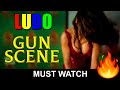 LUDO FUNNY GUN SCENE|| 🔥🔥🔥 || MUST WATCH!
