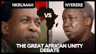 Nyerere Vs Nkrumah The Great African Unity Debate